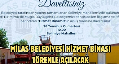 MİLAS BELEDİYESİ HİZMET BİNASI TÖRENLE AÇILACAK