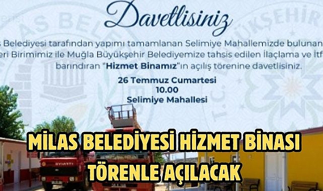 MİLAS BELEDİYESİ HİZMET BİNASI TÖRENLE AÇILACAK