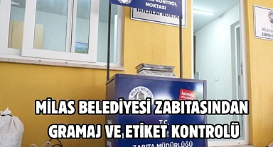 MİLAS BELEDİYESİ ZABITASINDAN GRAMAJ VE ETİKET KONTROLÜ