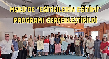 MSKÜ’de “Eğiticilerin Eğitimi” Programı Gerçekleştirildi