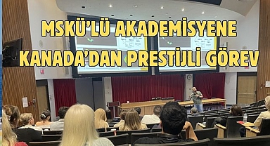 MSKÜ’lü Akademisyene Kanada’dan Prestijli Görev