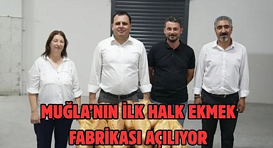 Muğla’nın ilk halk ekmek fabrikası açılıyor