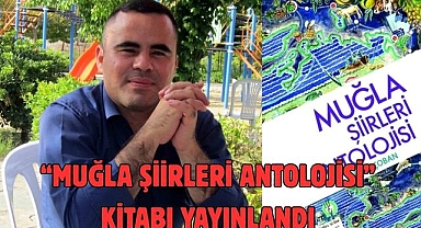 “Muğla Şiirleri Antolojisi” kitabı yayınlandı