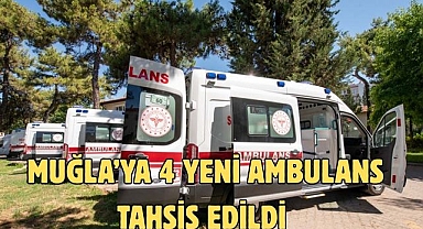 Muğla’ya 4 Yeni Ambulans Tahsis Edildi