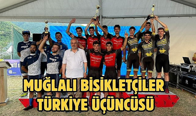 MUĞLALI BİSİKLETÇİLER TÜRKİYE ÜÇÜNCÜSÜ
