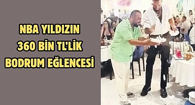 NBA yıldızın 360 Bin TL’lik Bodrum Eğlencesi