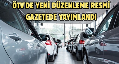 ÖTV'DE YENİ DÜZENLEME RESMÎ GAZETEDE YAYIMLANDI