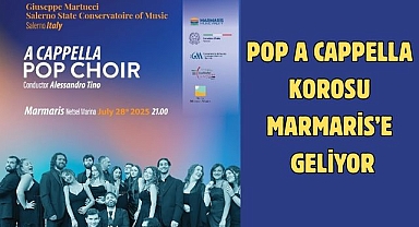 POP A CAPPELLA KOROSU MARMARİS’E GELİYOR