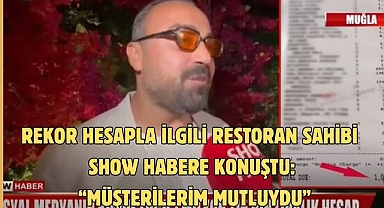 REKOR HESAPLA İLGİLİ RESTORAN SAHİBİ SHOW HABERE KONUŞTU: “MÜŞTERİLERİM MUTLUYDU”