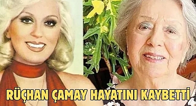 Rüçhan Çamay hayatını kaybetti