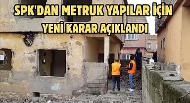 SPK'dan Metruk Yapılar İçin Yeni Karar Açıklandı