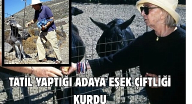 TATİL YAPTIĞI ADAYA EŞEK ÇİFTLİĞİ KURDU