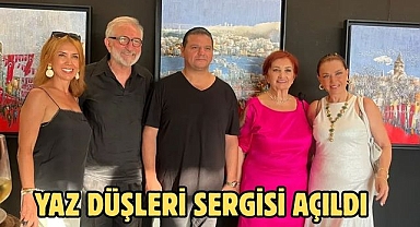 Yaz Düşleri Sergisi Açıldı