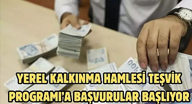 YEREL KALKINMA HAMLESİ TEŞVİK PROGRAMI’A BAŞVURULAR BAŞLIYOR