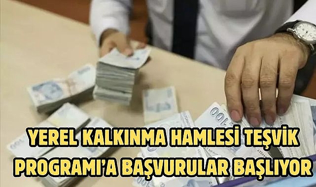 YEREL KALKINMA HAMLESİ TEŞVİK PROGRAMI'A BAŞVURULAR BAŞLIYOR