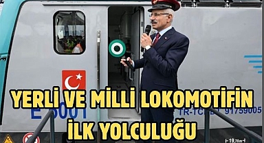 YERLİ VE MİLLİ LOKOMOTİFİN İL YOLCULUĞU
