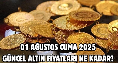 01 AĞUSTOS CUMA 2025 GÜNCEL ALTIN FİYATLARI NE KADAR? 