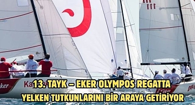 13. TAYK – Eker Olympos Regatta yelken tutkunlarını  bir araya getiriyor