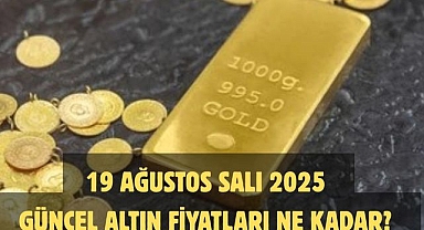 19 AĞUSTOS SALI 2025 GÜNCEL ALTIN FİYATLARI NE KADAR? 