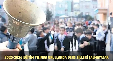 2025-2026 EĞİTİM YILINDA OKULLARDA DERS ZİLLERİ ÇALMAYACAK