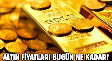 Altın fiyatları bugün ne kadar?