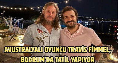 Avustralyalı oyuncu Travis Fimmel, Bodrum'da tatil yapıyor