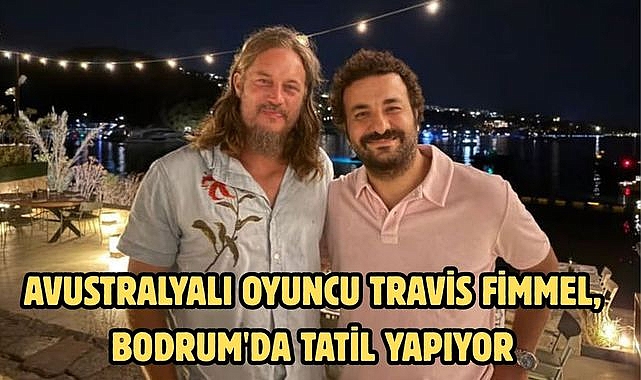 Avustralyalı oyuncu Travis Fimmel, Bodrum'da tatil yapıyor