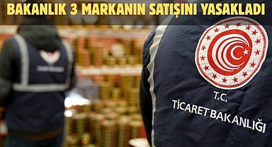 Bakanlık 3 markanın satışını yasakladı
