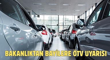 Bakanlıktan bayilere ÖTV uyarısı