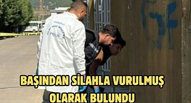 Başından Silahla Vurulmuş Olarak Bulundu 