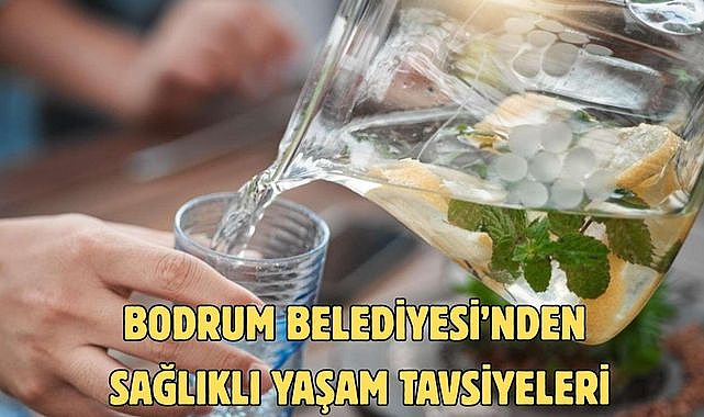 BODRUM BELEDİYESİ’NDEN SAĞLIKLI YAŞAM TAVSİYELERİ