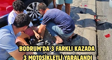 Bodrum’da 3 Farklı Kazada 3 Motosikletli Yaralandı