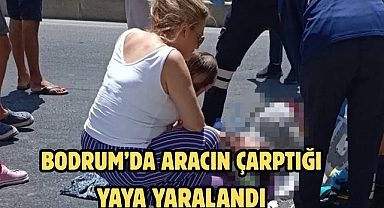 Bodrum’da Aracın Çarptığı Yaya Yaralandı 