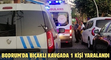 Bodrum'da Bıçaklı Kavgada 1 Kişi Yaralandı