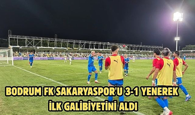 BODRUM FK SAKARYASPOR'U 3-1 YENEREK İL GALİBİYETİNİ ALDI