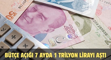 Bütçe açığı 7 ayda 1 trilyon lirayı aştı