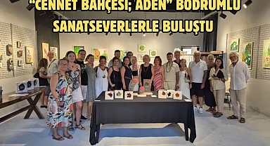 “Cennet Bahçesi; Aden” Bodrumlu Sanatseverlerle Buluştu