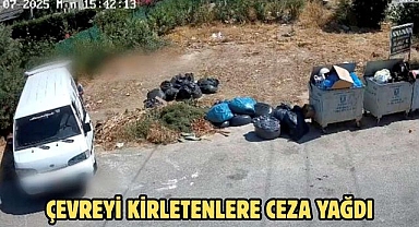 ÇEVREYİ KİRLETENLERE CEZA YAĞDI