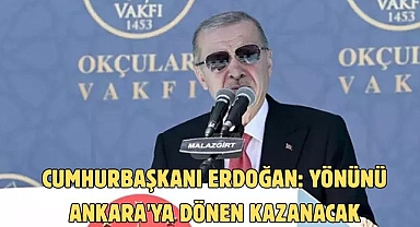 Cumhurbaşkanı Erdoğan: Yönünü Ankara'ya dönen kazanacak