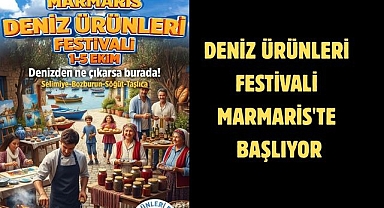 DENİZ ÜRÜNLERİ FESTİVALİ MARMARİS'TE BAŞLIYOR