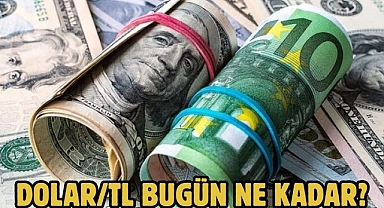 Dolar/TL bugün ne kadar?
