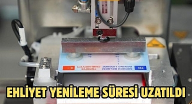 EHLİYET YENİLEME SÜRESİ UZATILDI