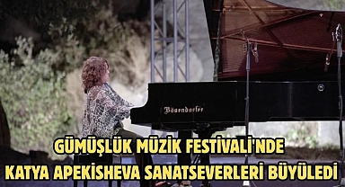 Gümüşlük Müzik Festivali'nde Katya Apekisheva sanatseverleri büyüledi