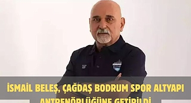 İsmail Beleş, Çağdaş Bodrum Spor altyapı antrenörlüğüne getirildi