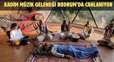 Kadim Müzik Geleneği Bodrum’da Canlanıyor
