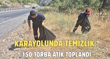 KARAYOLUNDA TEMİZLİK: 150 TORBA ATIK TOPLANDI