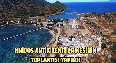 Knidos Antik Kenti Projesinin Toplantısı Yapıldı