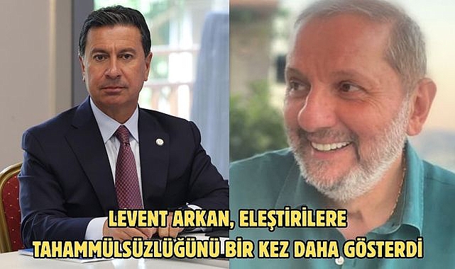 Levent Arkan, eleştirilere tahammülsüzlüğünü bir kez daha gösterdi
