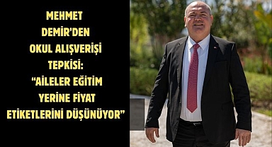 Mehmet Demir’den okul alışverişi tepkisi: “Aileler eğitim yerine fiyat etiketlerini düşünüyor” 