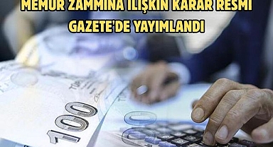 Memur zammına ilişkin karar Resmi Gazete'de yayımlandı